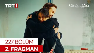 Gönül Dağı 227. Bölüm 2. Fragman @GonulDagiTRT