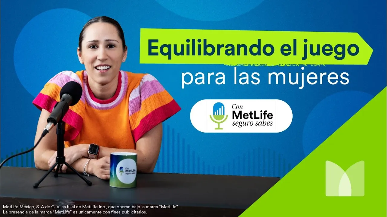 Con MetLife, Seguro Sabes | Mariana Gutiérrez | 2/5: Equilibrando el juego para las mujeres