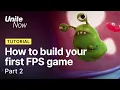 How to build your first FPS game - Part 2 Unite Now 2020
