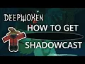 How To Get SHADOWCAST Deepwoken