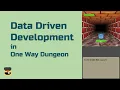 Data Driven Development in One Way Dungeon