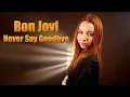 Download Lagu Never Say Goodbye (Bon Jovi); Cover by Giulia Sirbu \u0026 Andrei Pristavu