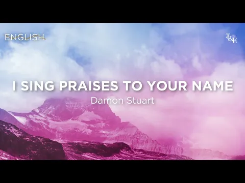 Download MP3 I Sing Praises To Your Name (Damon Stuart) - Lyric Video