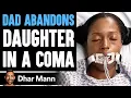 Download Lagu Dad ABANDONS Daughter IN A COMA, What Happens Is Shocking | Dhar Mann