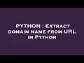 PYTHON Extract domain name from URL in Python