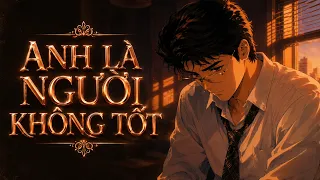 Anh Là Người Không Tốt - Onis | Lyric Video | Người dành cả thanh xuân nắn nót cho nhau hoàn hảo