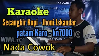 Download SECANGKIR KOPI - JHONI ISKANDAR | PATAM KARO [ KARAOKE ]  NADA COWOK - KN7000 MP3