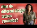 What do different dragon tattoos symbolize