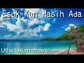 Download Lagu Esok Kan Masih Ada 🌞 | Utha Likumahuwa | Lyrics | HD