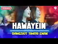 Download Lagu HAWAYEIN - Dangdut Timor Enak - || REMIX TERBARU 2024 ||