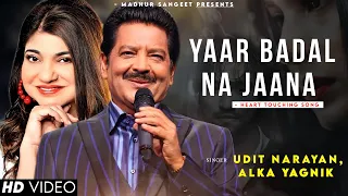 Download Yaar Badal Na Jaana Mausam Ki Tarah - Udit Narayan | Alka Yagnik | Best Hindi Song MP3