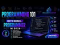 PROGRAMMING 101 FOR BEGINNERS Your Complete Guide to Programming in 2026