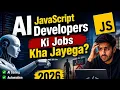AI JavaScript Developers Ki Jobs Kha Jayega