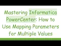 Mastering Informatica PowerCenter How to Use Mapping Parameters for Multiple Values