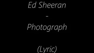 Download Ed Sheeran  Photograph Lyrics (And mp3 download) MP3