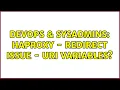 DevOps SysAdmins HAproxy - Redirect issue
