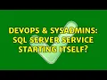 DevOps SysAdmins SQL Server Service Starting Itself