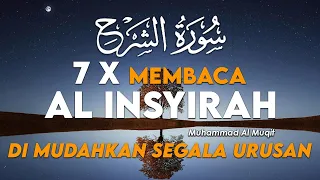 reading al insyirah 7 times to make all affairs easy muhammad al muqit
