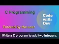 Write a C Program to Add Two Integers Code With Dev C tutorial