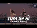 Download Lagu Tum Se Hi – Romantic Lofi Vibes | Jab We Met | Peaceful Love Song | Emotional Hindi Song