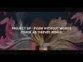 Lagu Project DP - Poem Without Words (Thick As Thieves Remix)