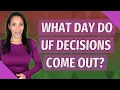 What day do UF decisions come out