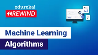 Machine Learning Algorithms Machine Learning Tutorial Data Science Training Edureka Rewind - 1