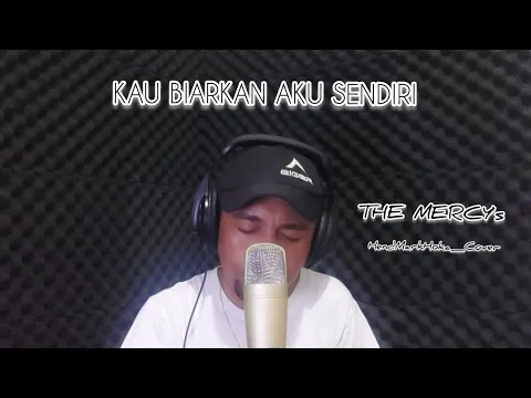 Download MP3 Kau Biarkan Aku Sendiri || THE MERCY'S || HendMarkHoka_Cover by request