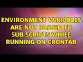 Environment variables are not passed to sub scripts while running on crontab