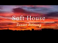 Lagu Soft House 2023 🌇☕️ Sunset Relaxing Mix【House / Chill Mix / Instrumental】