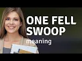 Understanding One Fell Swoop English Phrase Explained