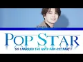 Pop Star - Youngjae 영재 (GOT7)  So I Married The Anti-Fan OST Part 1lyrics ( Han/Rom/Eng )