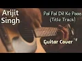 Download Lagu Pal Pal Dil Ke Paas - Title Track Guitar Cover | Arijit Singh | Sunny Deol, Karan Deol