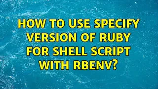 How to use specify version of ruby for shell script with rbenv