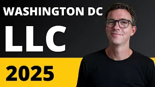 Washington DC LLC 2025 - How to Start an LLC in DC Step-by-Step Guide