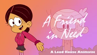 A Friend in Need A Loud House Animatic