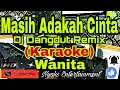 Download Lagu MASIH ADAKAH CINTA (KARAOKE) Dangdut Remik Dj - Nada Wanita || Muchsin Alatas