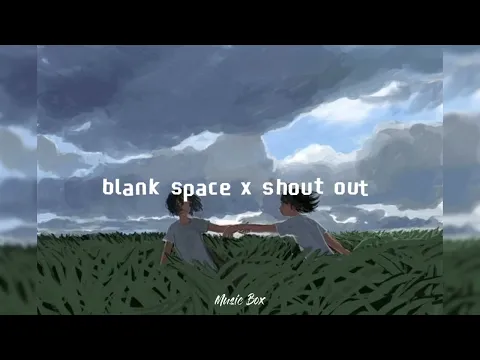 Download MP3 blank space x shout out      ( popular song in tiktok)