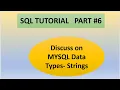 Part 6 SQL Tutorials Discuss on MYSQL Datatypes String Data Types