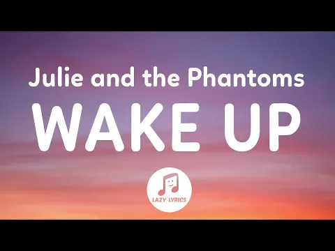 Download MP3 Julie and the Phantoms - Wake Up (Lyrics) From Julie and the Phantoms Season 1