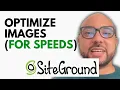 How to Optimize WordPress Images for Faster Speeds in SiteGround