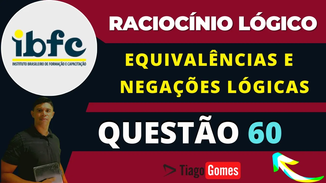 👨‍🏫 Questão 60 BANCA #IBFC 📚 Equivalências e Negações Lógicas ♟️ Raciocínio Lógico #concursos