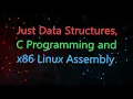 Just Data Structure C Programming and x86 Linux Assembly