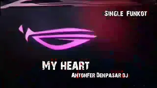 Download My Heart- Irwansah  AntonFer Denpasar Dj SINGLE FUNKOT MP3