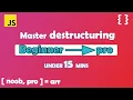 Master javascript destructuring under 15 mins