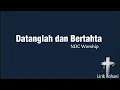 Download Lagu Datanglah Dan Bertahta - NDC Worship | Lyrics