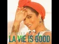 La Vie Is Good