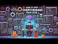 How to Stop Overthinking Your Code in 2025