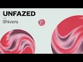 unfazed - Shivers (Official Audio)