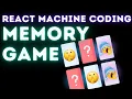 Memory Game ReactJS - Frontend Machine Coding Interview
